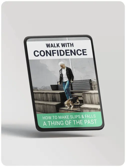Bonus #2 – Walk with Confidence: How to Make Slips & Falls a Thing of the Past
